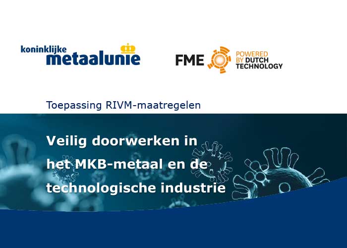 Koninklijke Metaalunie en FME hebben voor hun lidbedrijven een praktische handreiking opgesteld voor de toepassing van de op dit moment geldende RIVM-voorschriften.