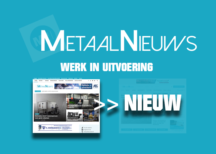 Op naar de nieuwe website www.MetaalNieuws.nl