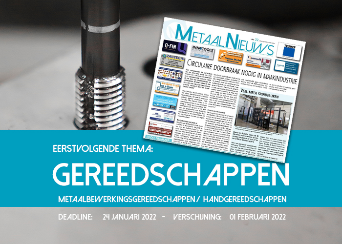 Op dinsdag 01 februari 2022 verschijnt er weer een speciale MetaalNieuws editie met als thema: GEREEDSCHAPPEN