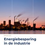 Uit het onderzoek van Berenschot blijkt dat de Nederlandse industrie op korte termijn, zónder grote procesaanpassingen, energie kan besparen.