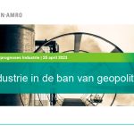 De Nederlandse industrie is volgens ABN AMRO daarnaast steeds vaker een speelbal van geopolitieke ontwikkelingen.