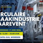 Tijdens het Circulaire Maakindustrie Jaarevent komen thema’s aan de orde als digitalisering en productpaspoorten en nieuwe(re) businessmodellen als remanufacturing.
